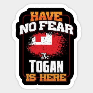 Togan Flag  Have No Fear The Togan Is Here - Gift for Togan From Tonga Sticker